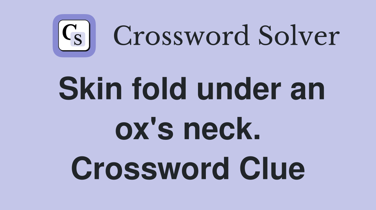 Skin fold under an ox's neck. Crossword Clue