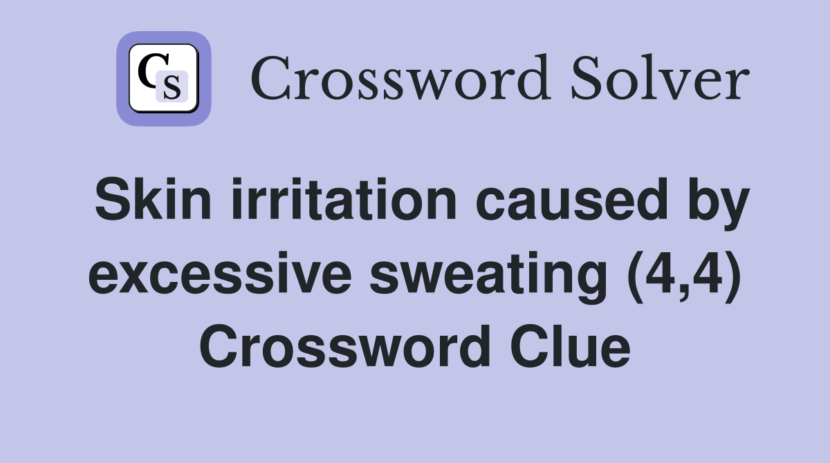 Skin irritation caused by excessive sweating (4,4) Crossword Clue