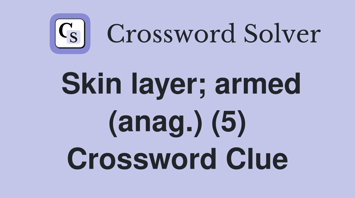 Skin layer; armed (anag.) (5) Crossword Clue