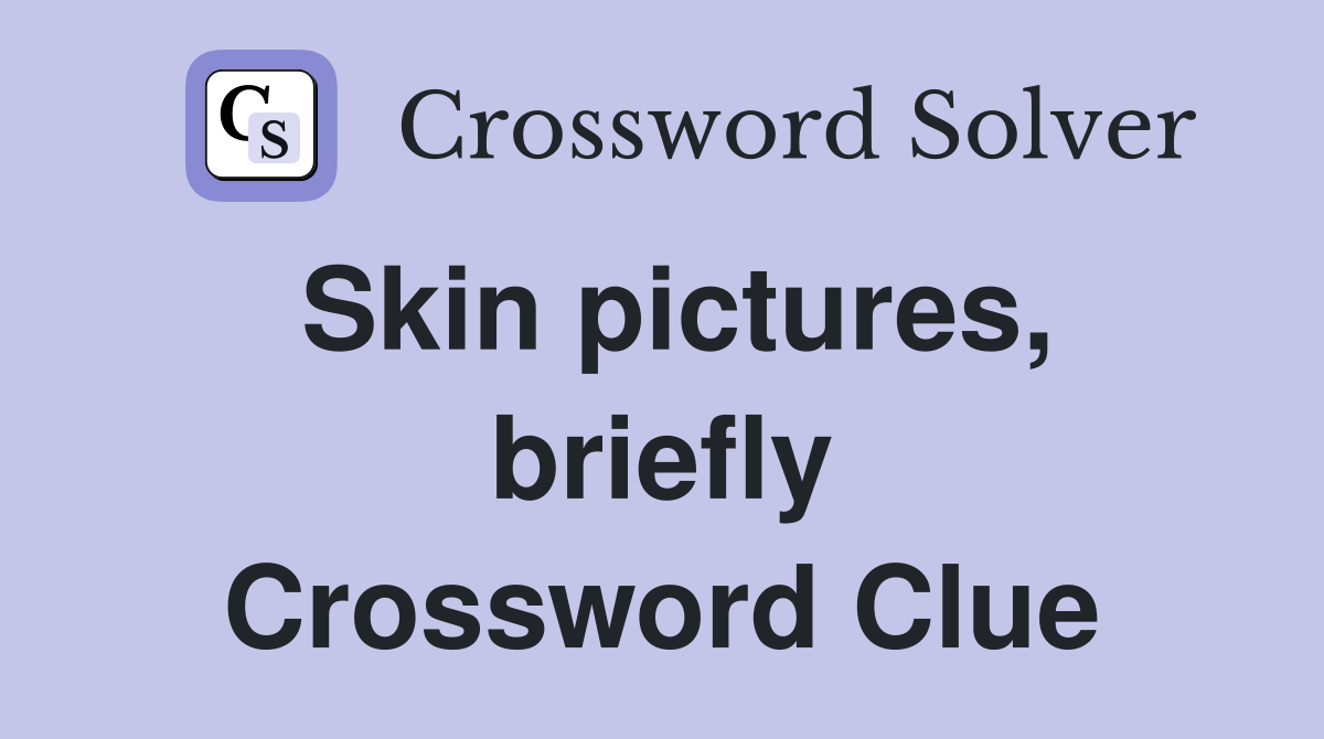 Skin pictures, briefly Crossword Clue
