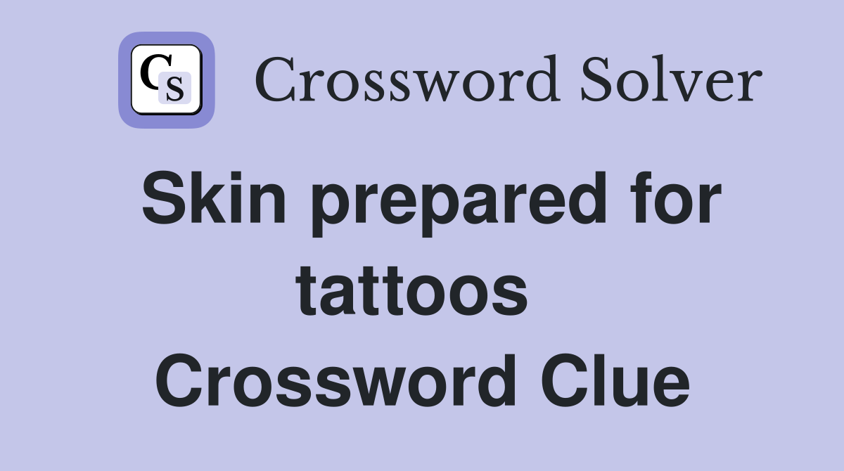 Skin prepared for tattoos  Crossword Clue
