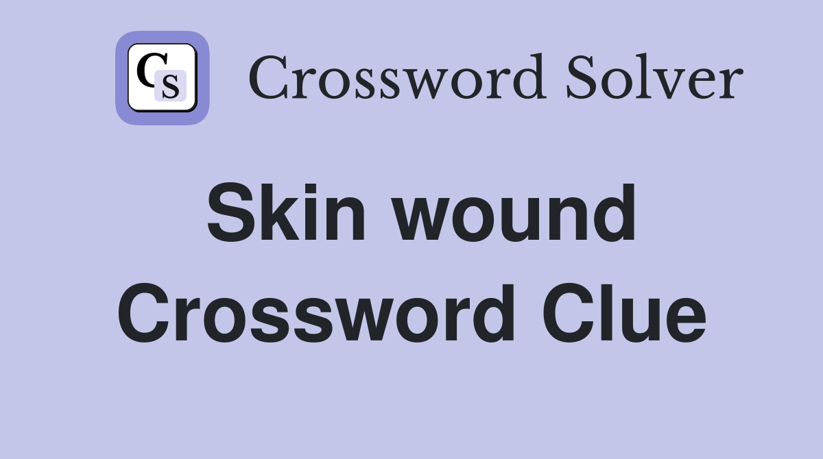 Skin wound Crossword Clue