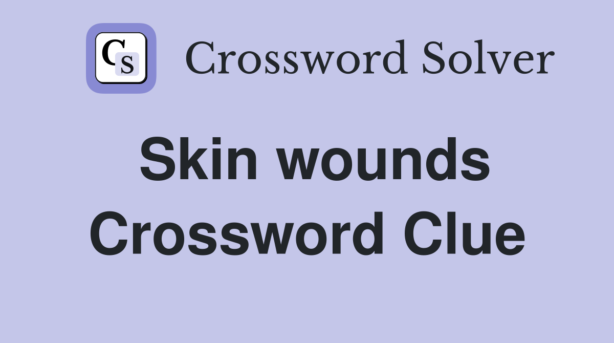 Skin wounds Crossword Clue