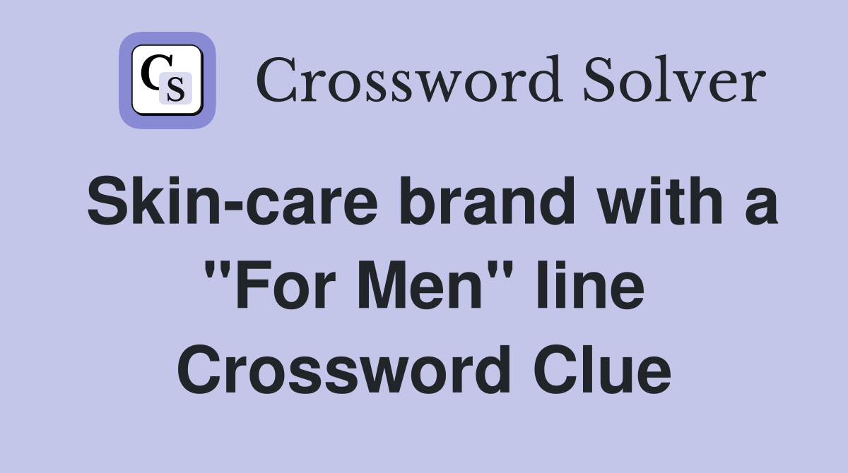 Skin-care brand with a "For Men" line Crossword Clue