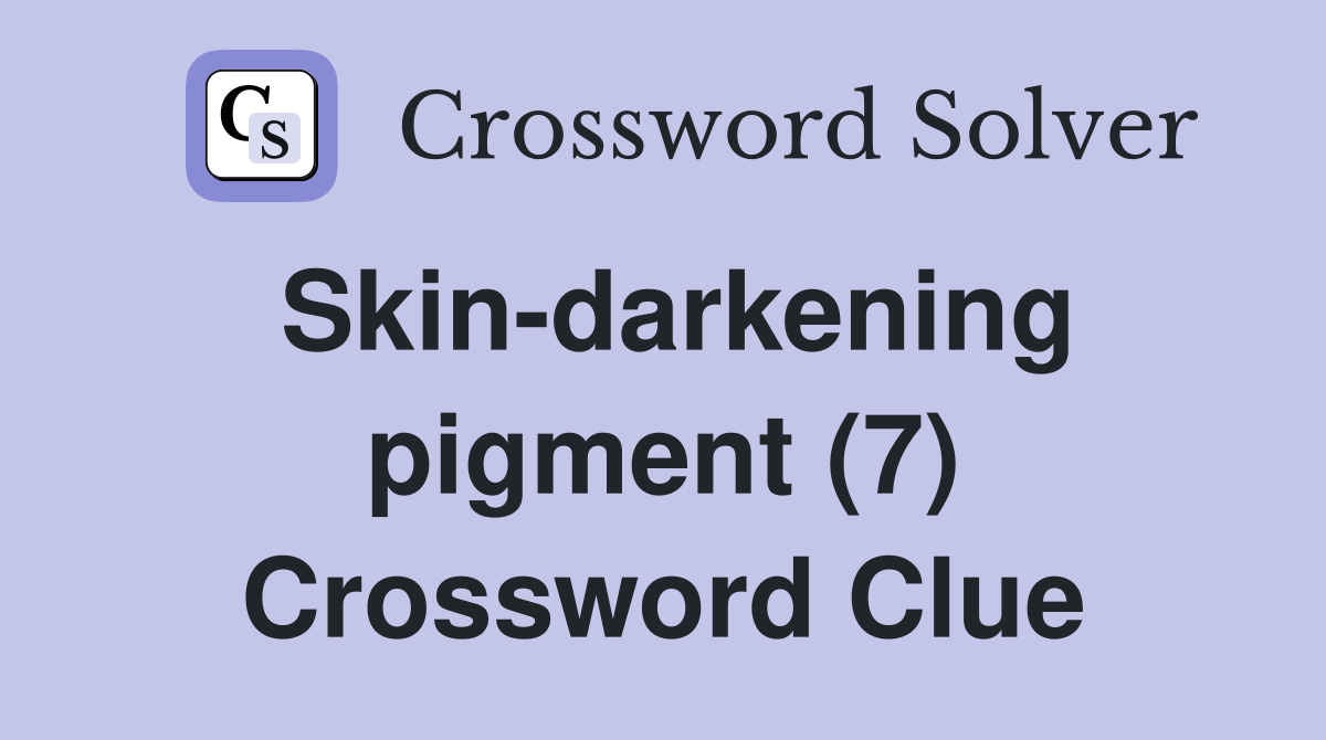 Skin-darkening pigment (7) Crossword Clue