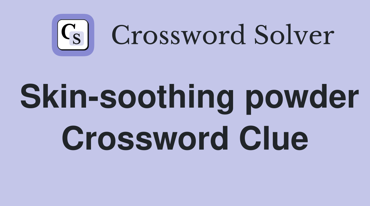 Skin-soothing powder Crossword Clue