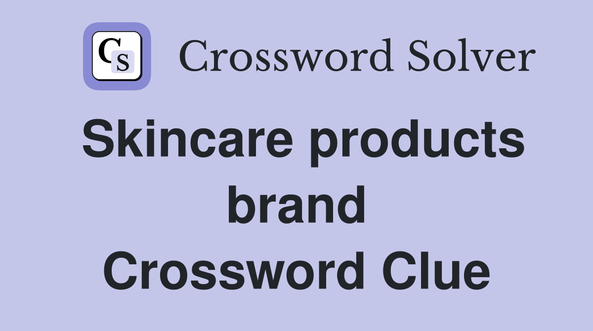 Skincare products brand Crossword Clue
