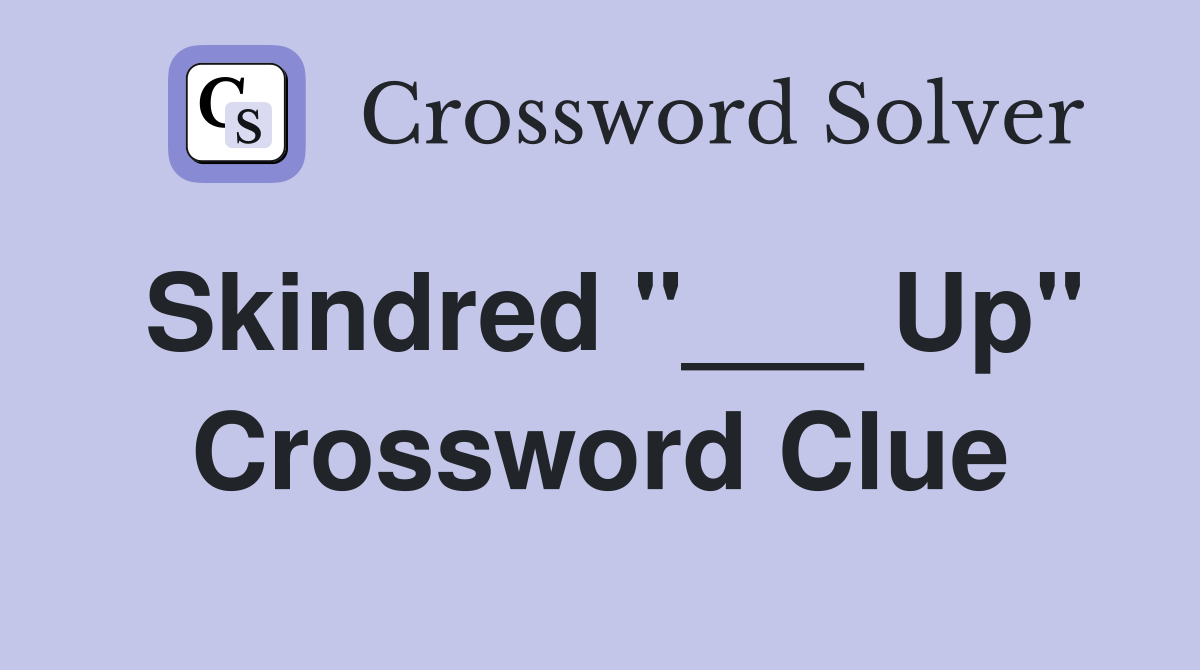 Skindred "___ Up" Crossword Clue