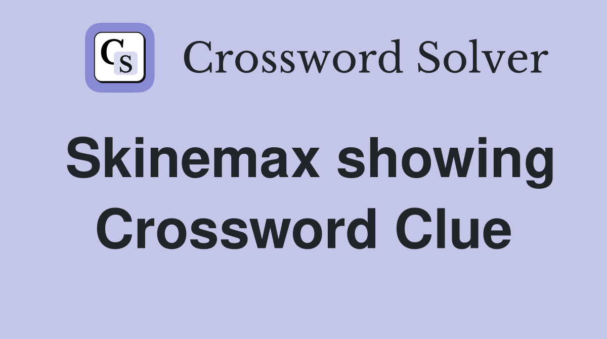 Skinemax showing Crossword Clue