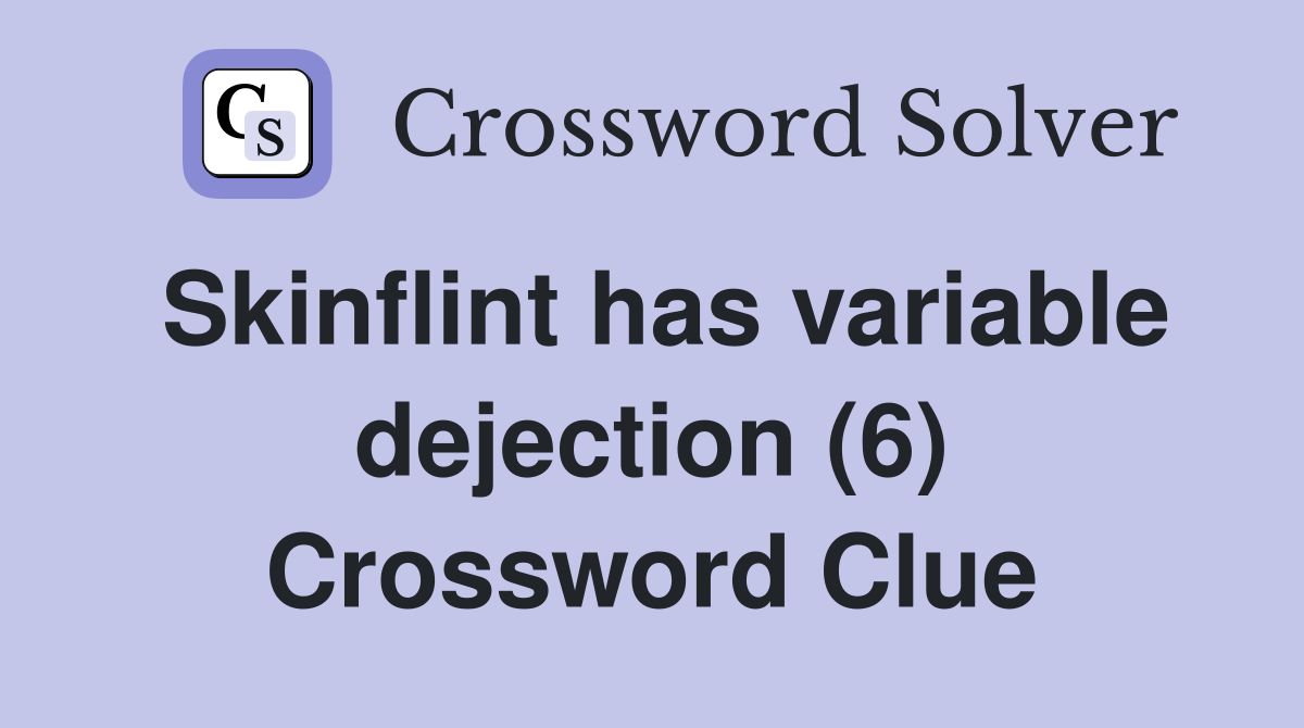 Skinflint has variable dejection (6) Crossword Clue
