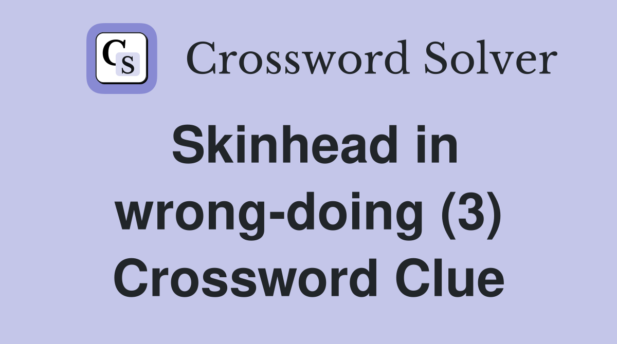 Skinhead in wrong-doing (3) Crossword Clue