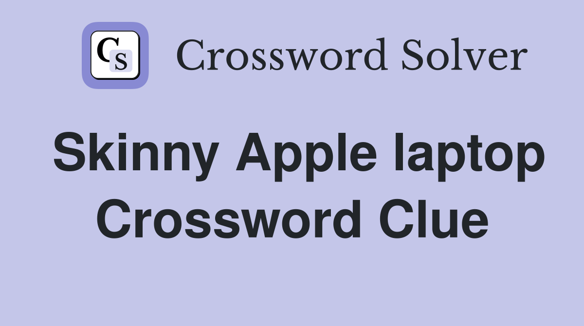 Skinny Apple laptop Crossword Clue