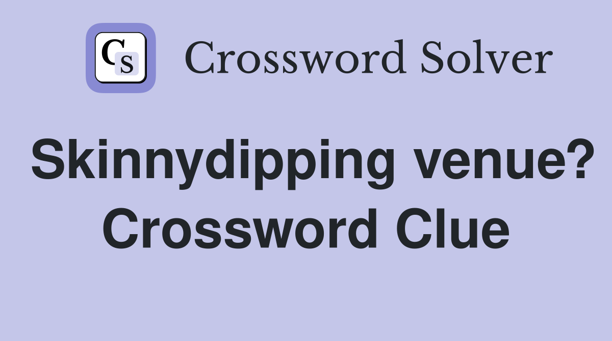 Skinnydipping venue? Crossword Clue