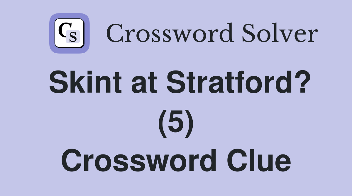 Skint at Stratford? (5) Crossword Clue