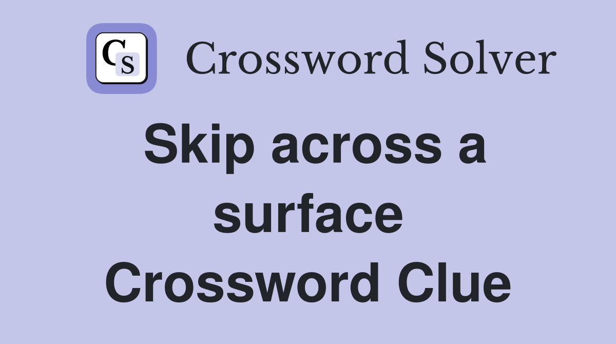 Skip across a surface Crossword Clue