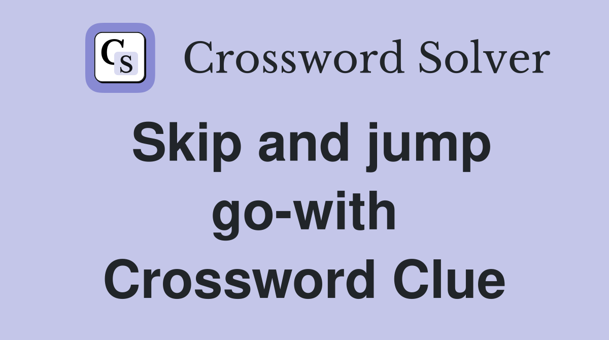 Skip and jump go-with Crossword Clue