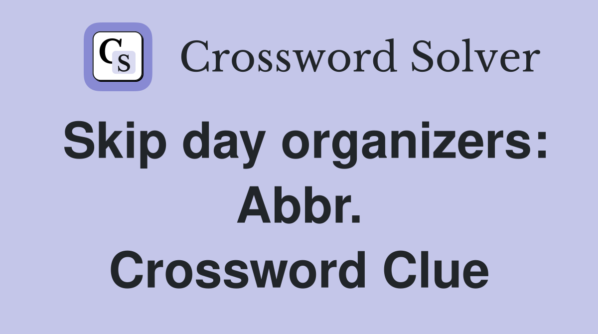 Skip day organizers: Abbr. Crossword Clue