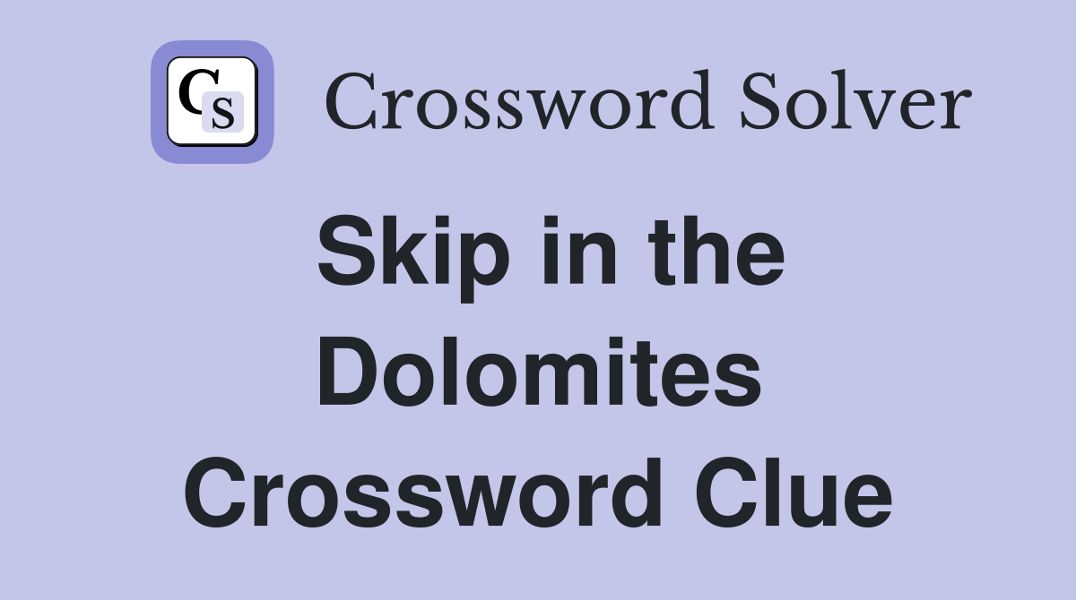 Skip in the Dolomites Crossword Clue