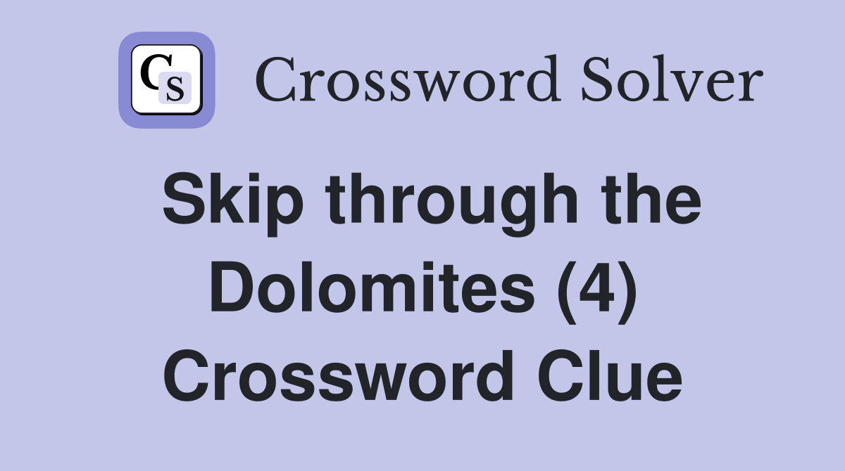 Skip through the Dolomites (4) Crossword Clue