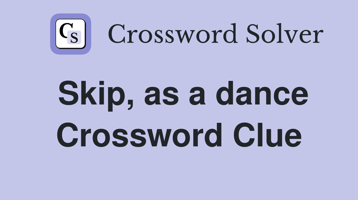 Skip, as a dance Crossword Clue