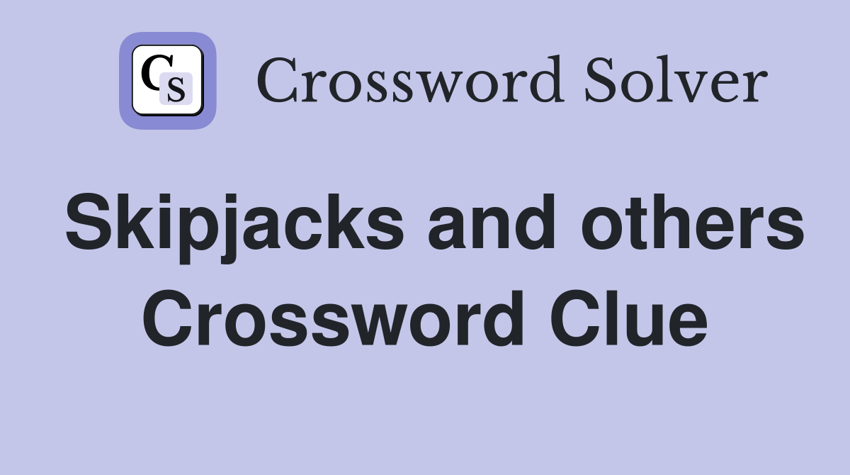 Skipjacks and others Crossword Clue