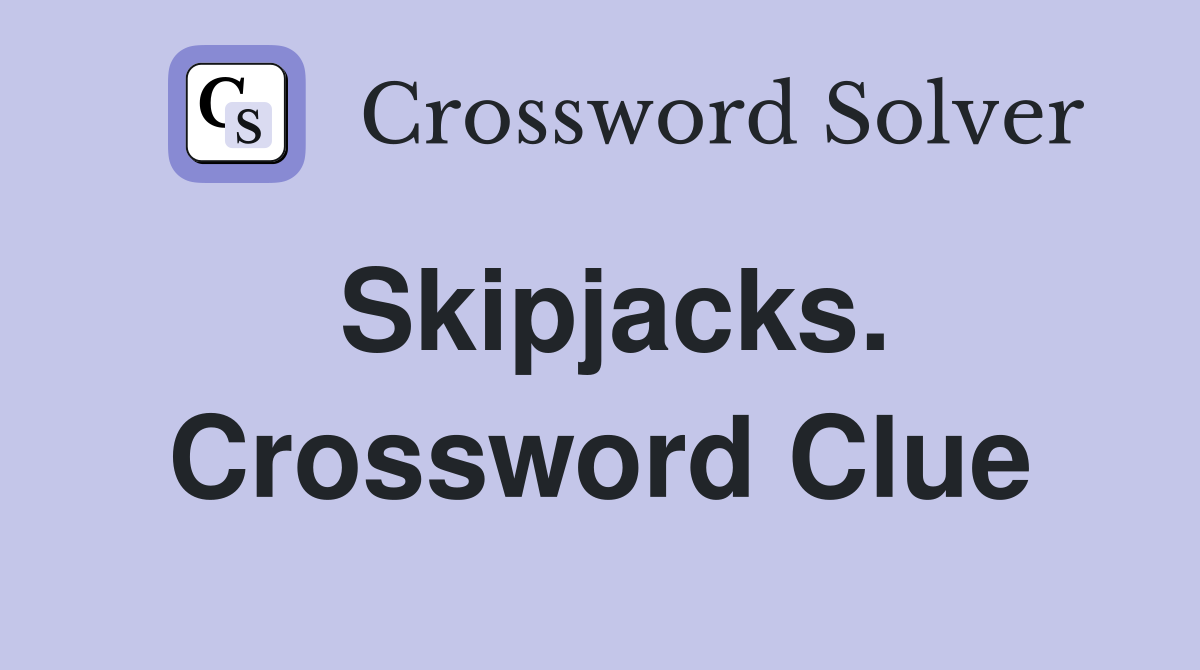Skipjacks. Crossword Clue