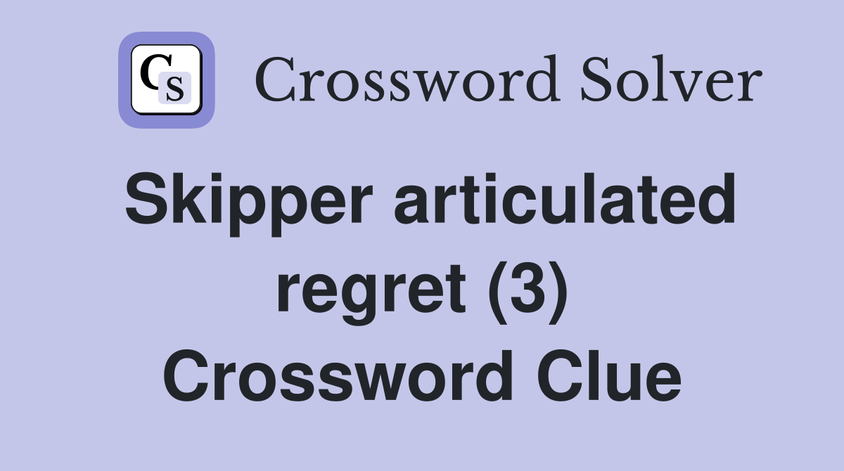 Skipper articulated regret (3) Crossword Clue