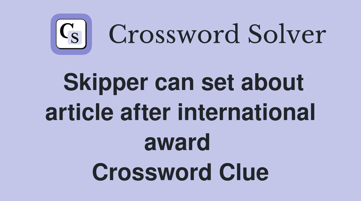 Skipper can set about article after international award  Crossword Clue