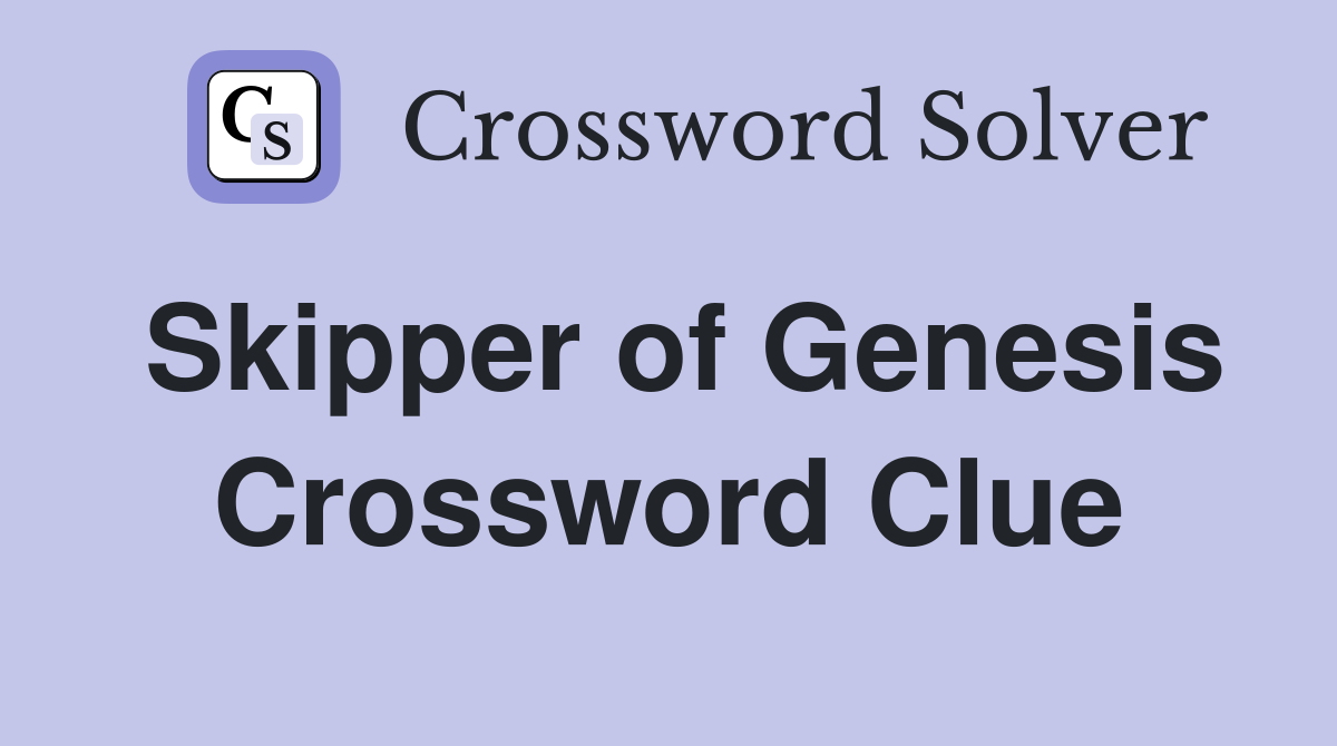 Skipper of Genesis Crossword Clue