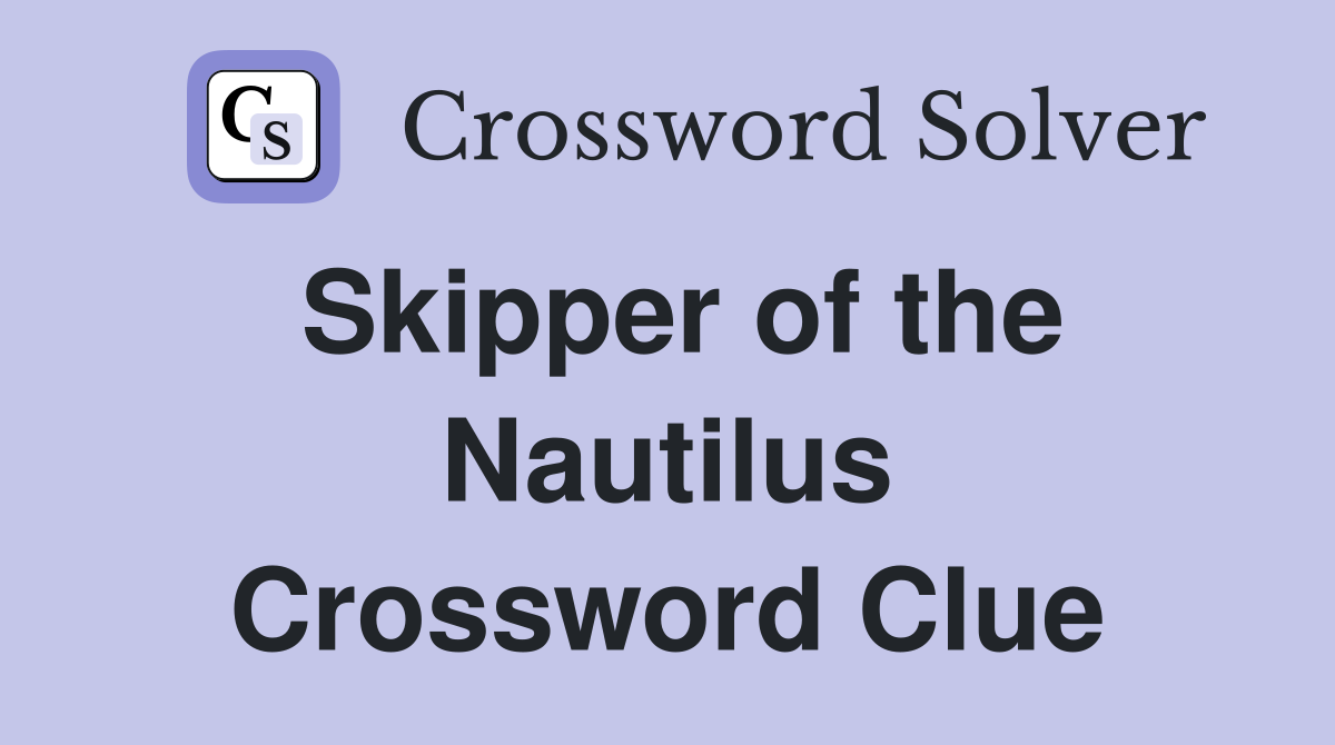 Skipper of the Nautilus Crossword Clue