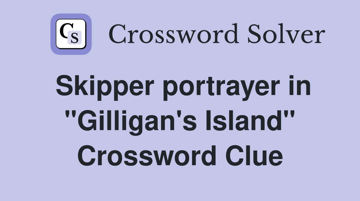 Skipper portrayer in "Gilligan's Island" Crossword Clue