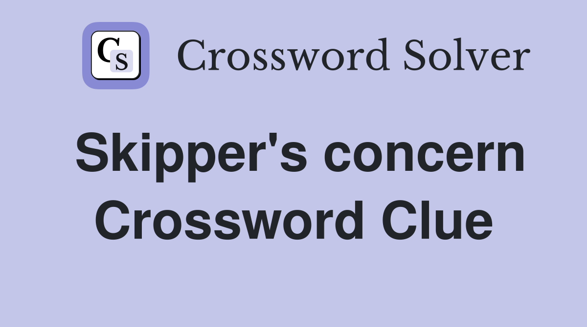 Skipper's concern Crossword Clue