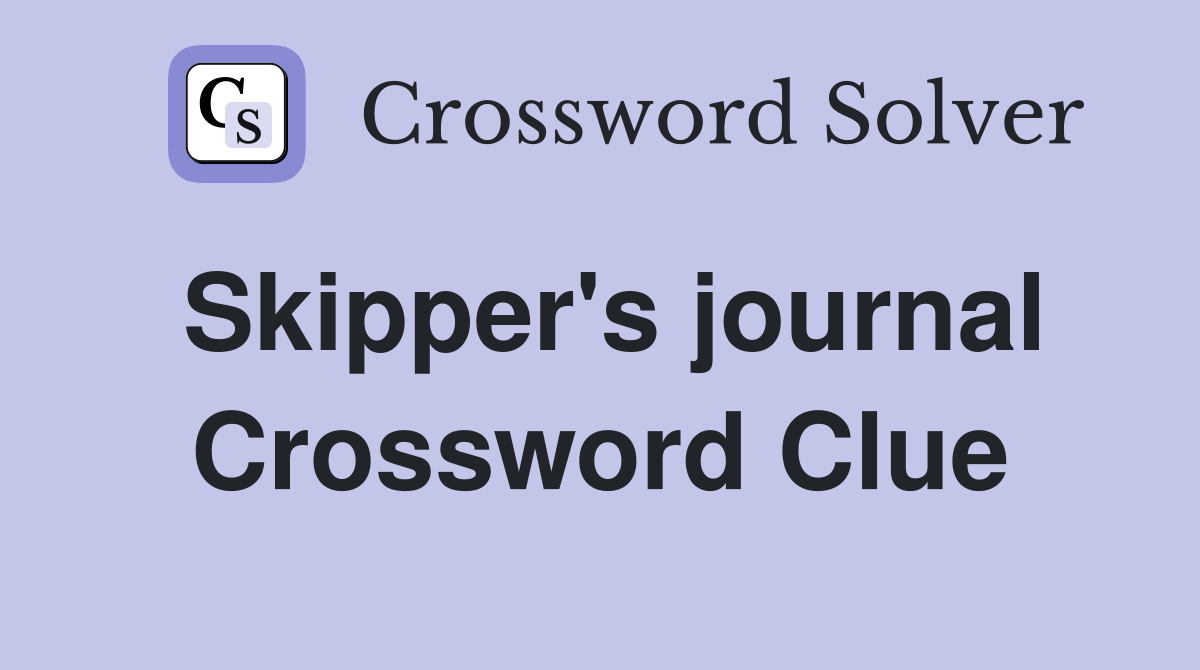 Skipper's journal Crossword Clue