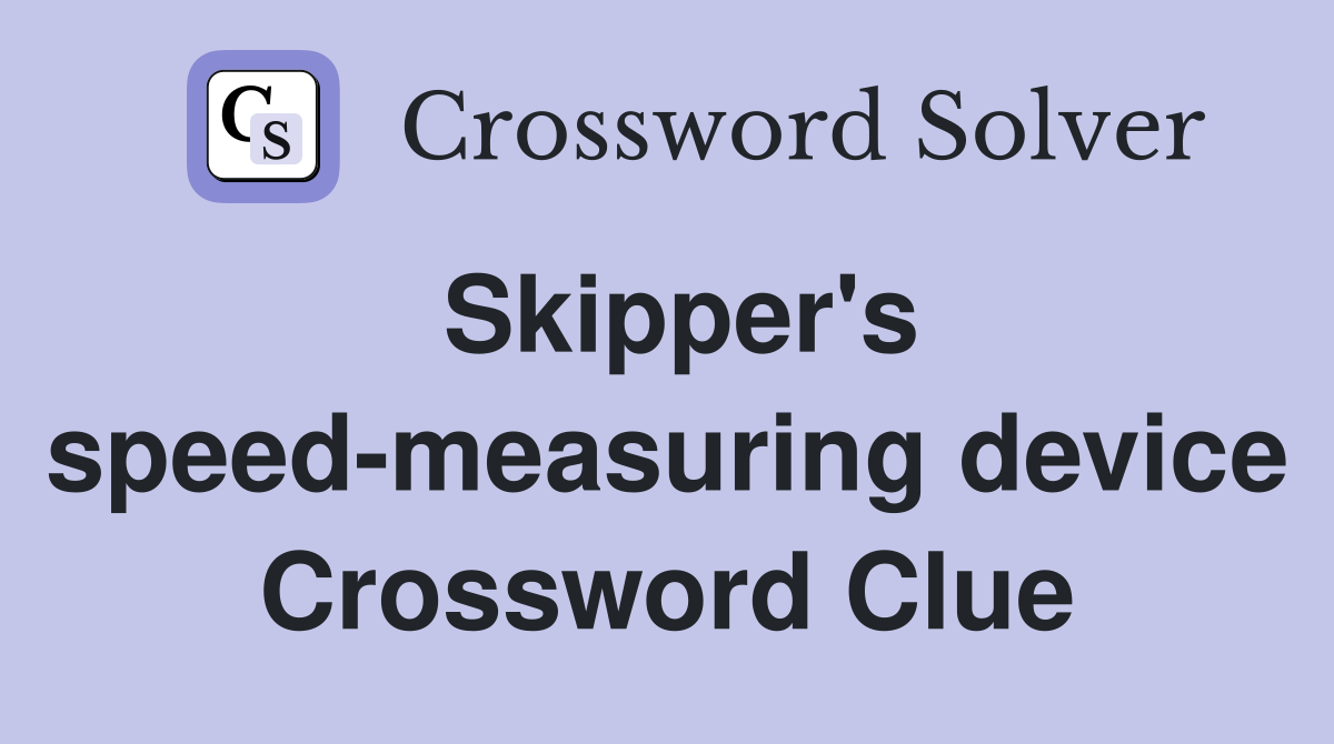 Skipper's speed-measuring device Crossword Clue