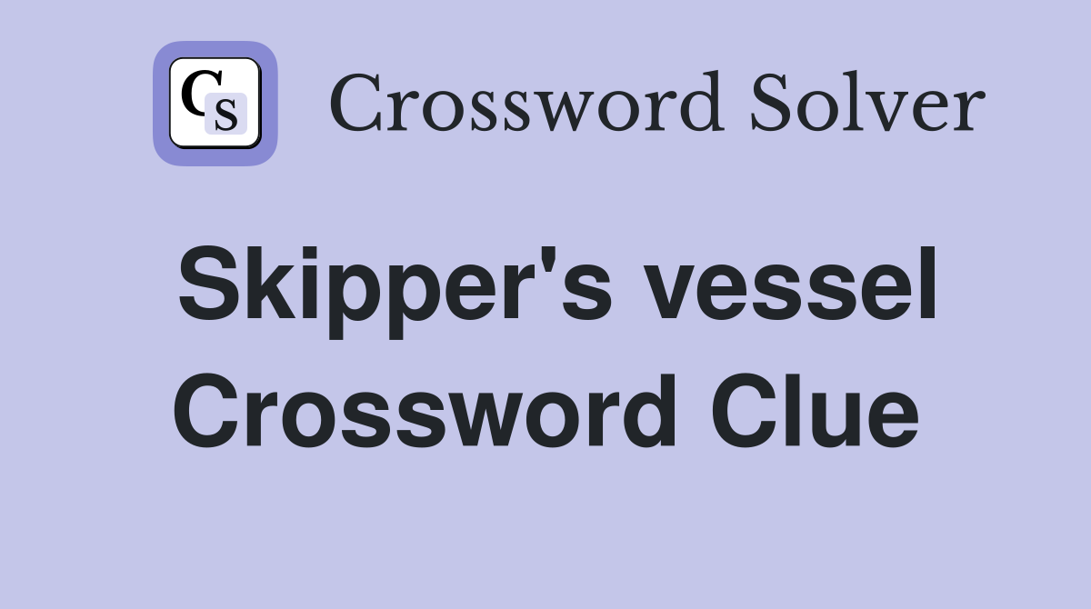 Skipper's vessel Crossword Clue