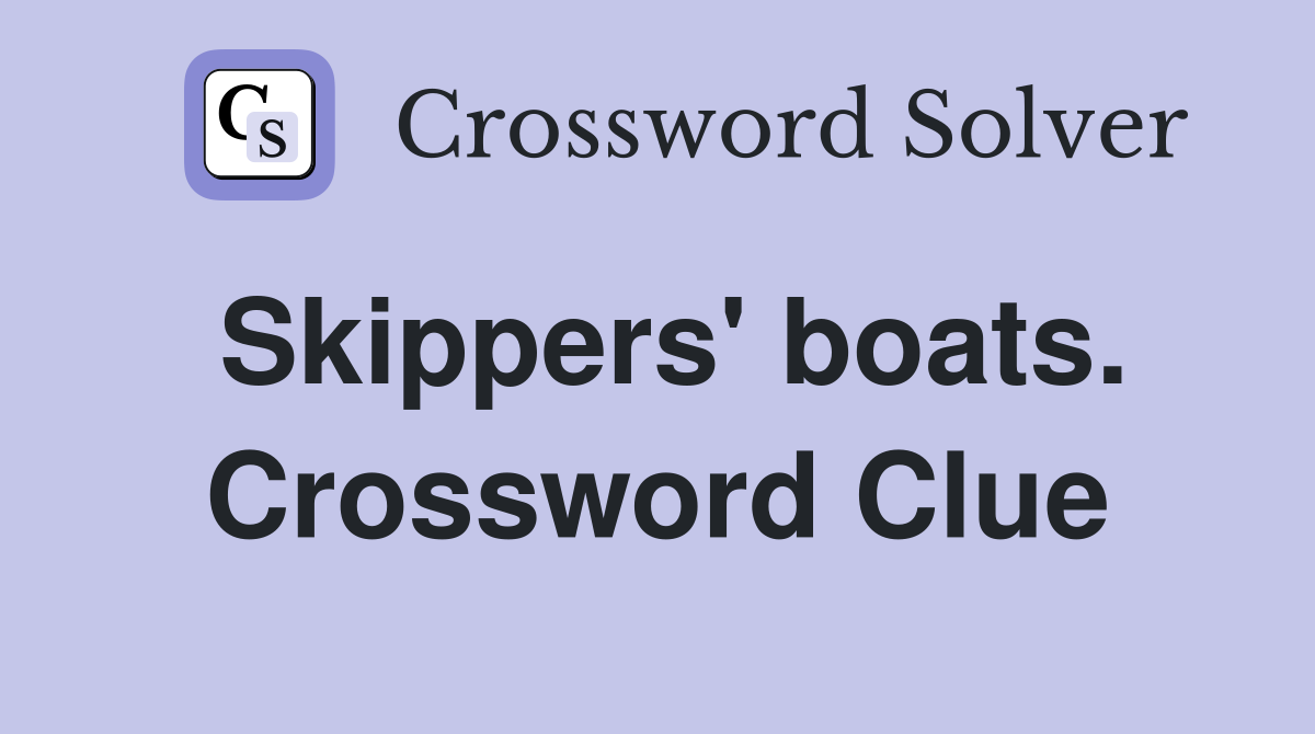 Skippers' boats. Crossword Clue