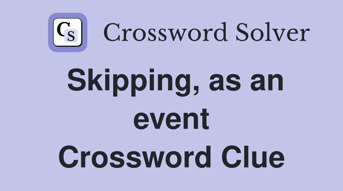 Skipping, as an event Crossword Clue