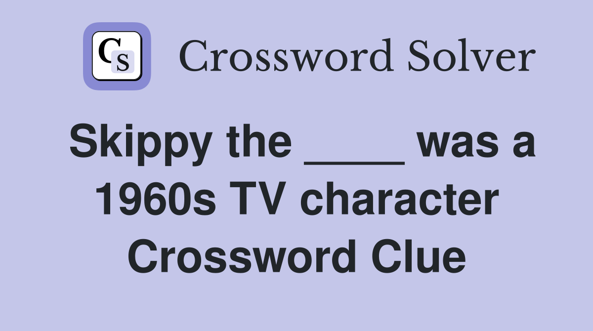 Skippy the ____ was a 1960s TV character Crossword Clue