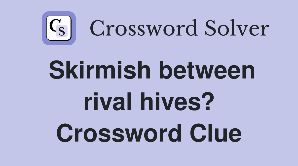Skirmish between rival hives? Crossword Clue