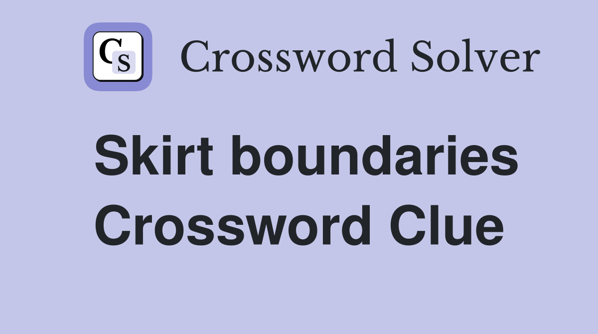 Skirt boundaries Crossword Clue