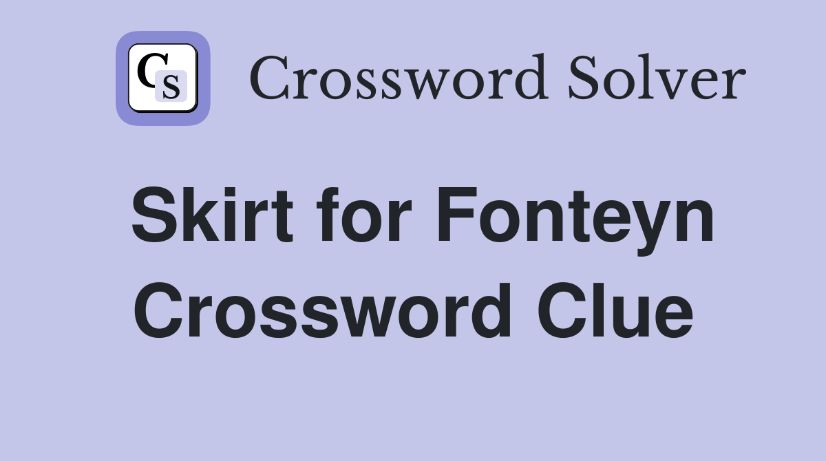 Skirt for Fonteyn Crossword Clue
