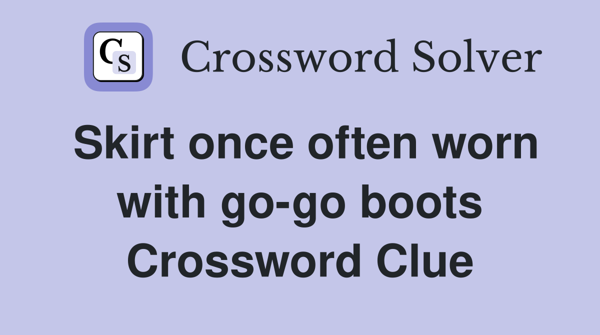 Skirt once often worn with go-go boots Crossword Clue