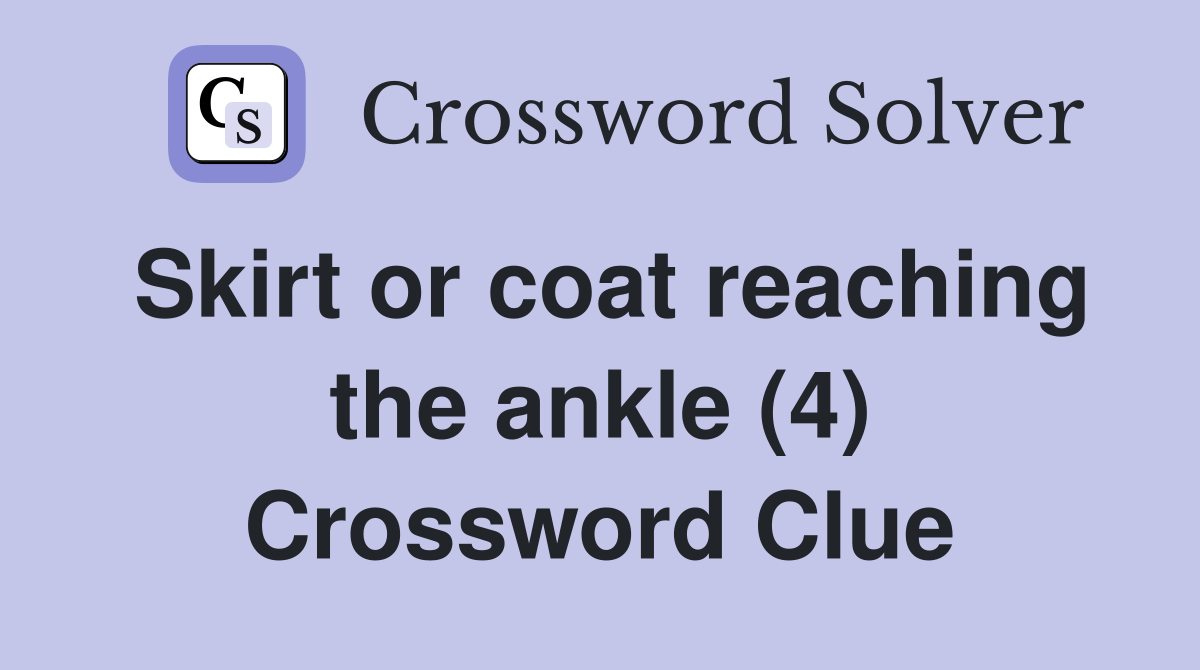 Skirt or coat reaching the ankle (4) Crossword Clue