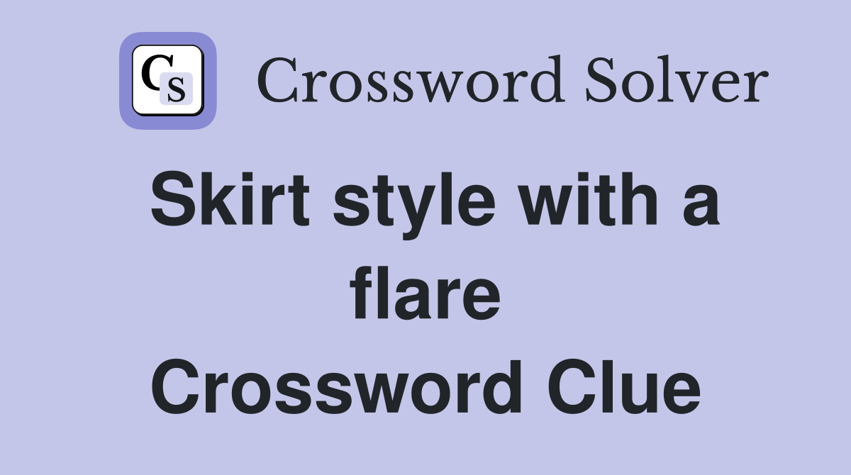 Skirt style with a flare Crossword Clue