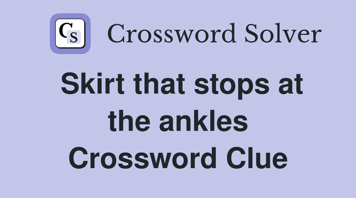 Skirt that stops at the ankles Crossword Clue