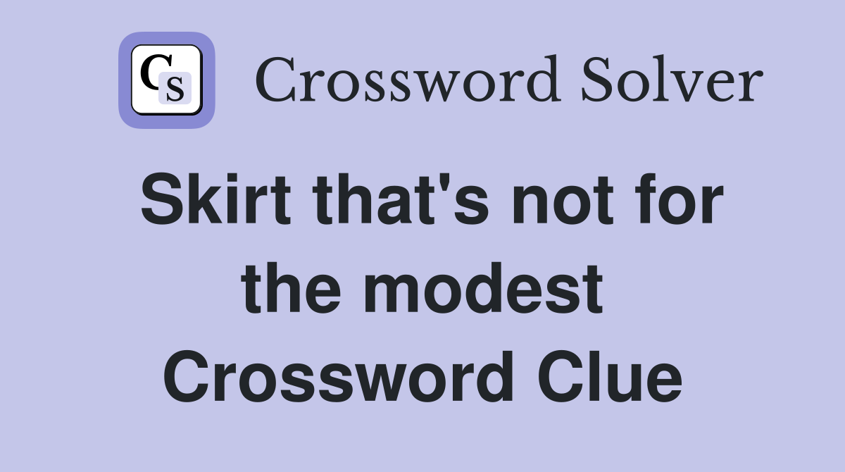 Skirt that's not for the modest Crossword Clue