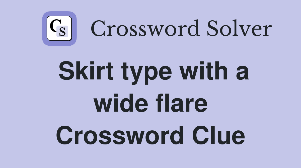 Skirt type with a wide flare Crossword Clue