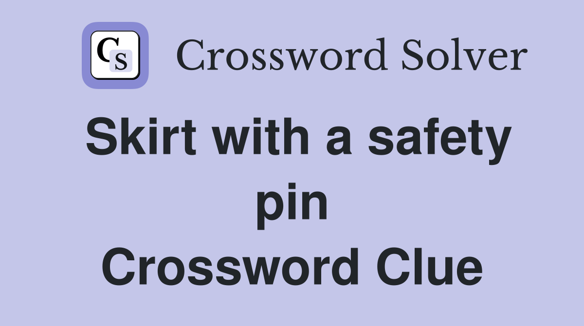Skirt with a safety pin Crossword Clue