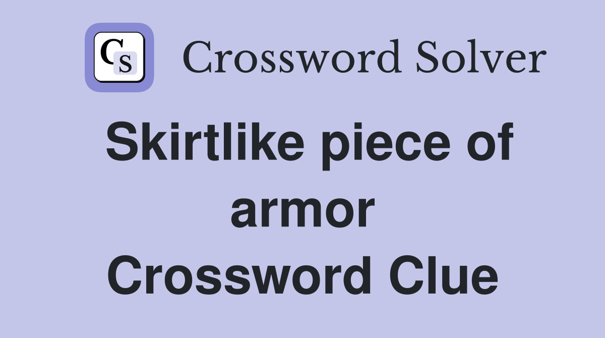 Skirtlike piece of armor Crossword Clue