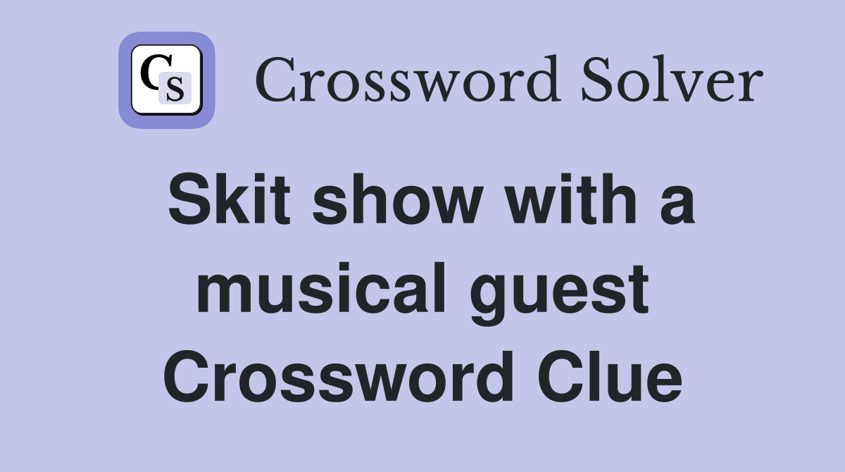 Skit show with a musical guest Crossword Clue